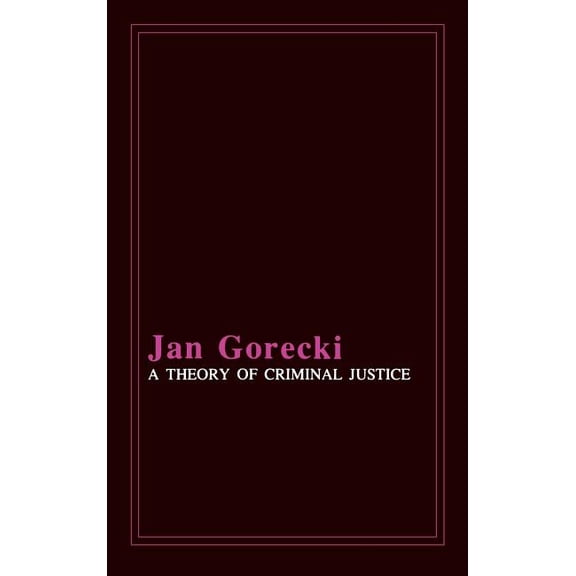 A Theory of Criminal Justice, (Hardcover)