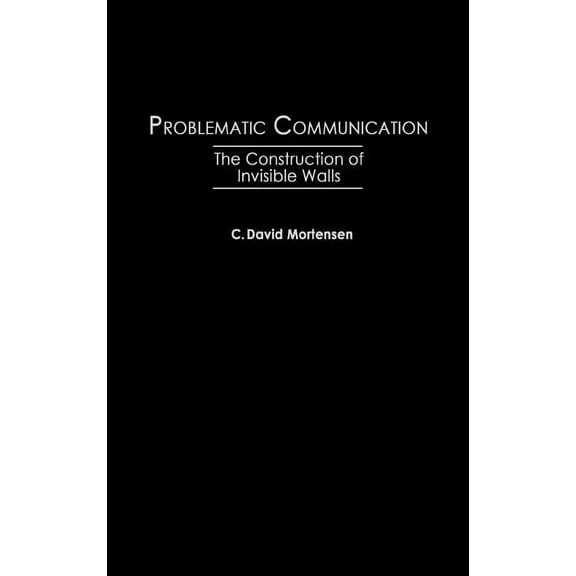 Problematic Communication: The Construction of Invisible Walls, (Hardcover)