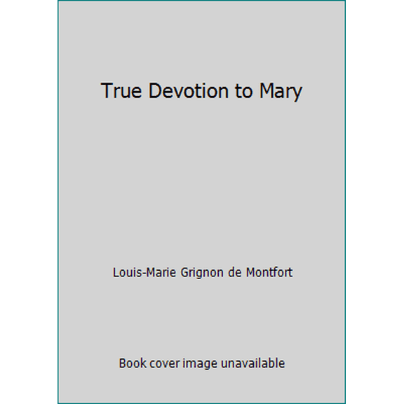 Pre-Owned True Devotion to Mary (Paperback) 1492972703 9781492972709