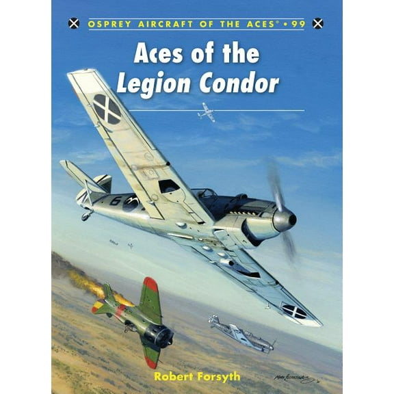 Aircraft of the Aces: Aces of the Legion Condor (Series #99) (Paperback)
