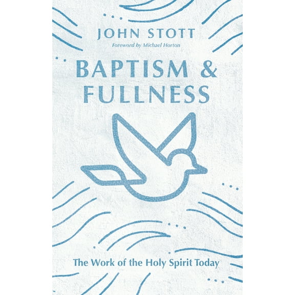IVP Classics Baptism and Fullness: The Work of the Holy Spirit Today, (Paperback)