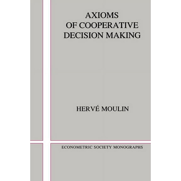 Econometric Society Monographs Axioms of Cooperative Decision Making, Book 15, (Paperback)