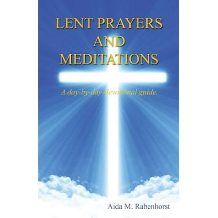 Lent Prayers and Meditations - A Day-By-Day-Devotional