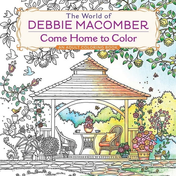 The World of Debbie Macomber: Come Home to Color: An Adult Coloring Book