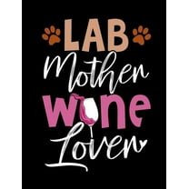 Lab Mother Wine Lover: Funny Quotes and Pun Themed College Ruled Composition Notebook (Paperback)