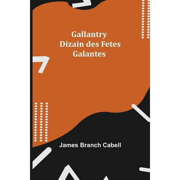 Gallantry: Dizain des Fetes Galantes, (Paperback)
