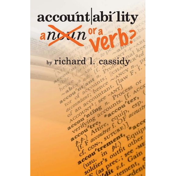 Accountability.A Noun or a Verb?  Paperback  Richard L. Cassidy