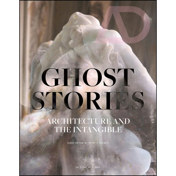 Architectural Design Ghost Stories: Architecture and the Intangible, (Paperback)