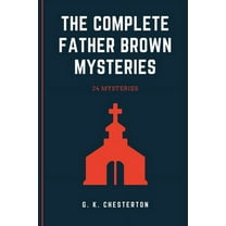The Complete Father Brown Mysteries, (Paperback)