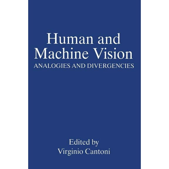 Human and Machine Vision: Analogies and Divergencies, (Paperback)