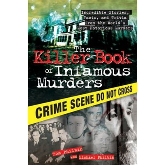 Pre-Owned The Killer Book of Infamous Murders: Incredible Stories, Facts, and Trivia from the World's Most Notorious Murders (Paperback) 1402237464 9781402237461