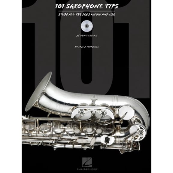 Pre-Owned 101 Saxophone Tips: Stuff All the Pros Know and Use, 9780634069130, 0634069136, Paperback,