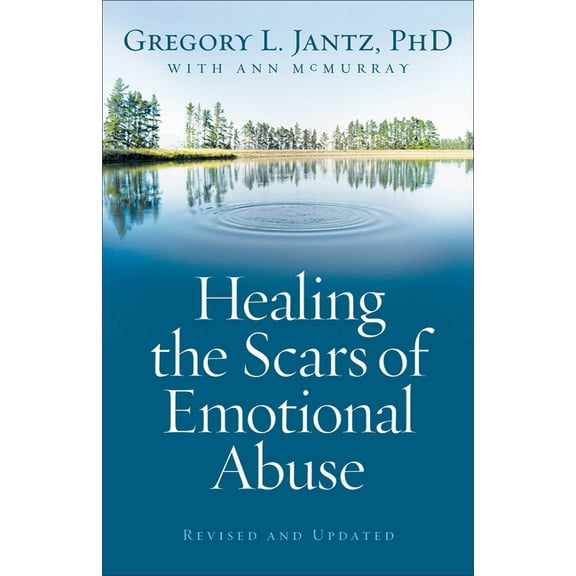 Healing the Scars of Emotional Abuse, (Paperback)