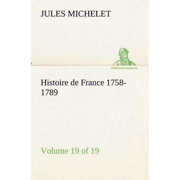 Histoire de France 1758-1789, Volume 19 (of 19) (Paperback)