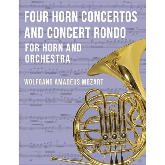 Four Horn Concertos and Concert Rondo, (Paperback)