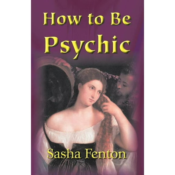 Practical Guide to Psychic Development How to be Psychic, (Paperback)