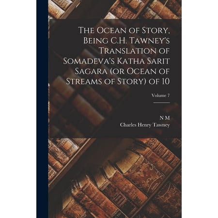 The Ocean of Story Being C.H. Tawney s Translation of Somadeva s Katha Sarit Sagara (or Ocean of Streams of Story) of 1 (Paperback)
