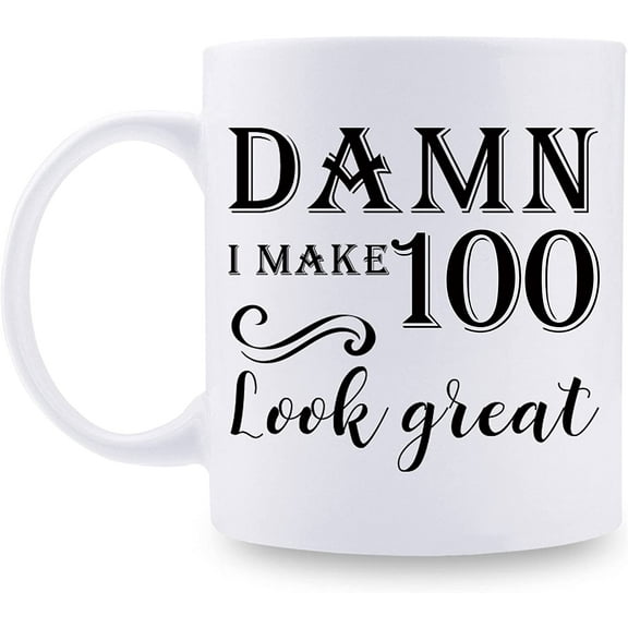 100th Birthday Gifts for Women Men - Damn I Make 100 Look Great Mug - 100 Year Old Present Ideas for Grandpa, Grandma, Wife, Husband, Mom, Dad, Sisters, Brothers, Friends - 11 oz Coffee Mug