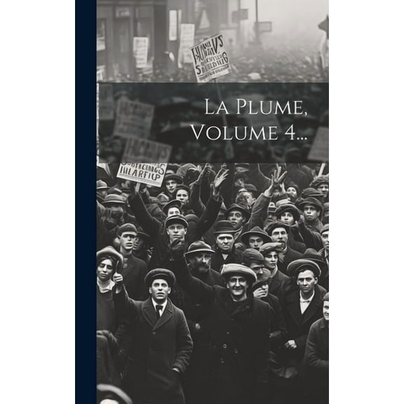 La Plume, Volume 4... (Hardcover)