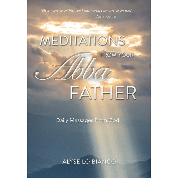 Meditations From Your Abba Father : Daily Messages From God (Hardcover)