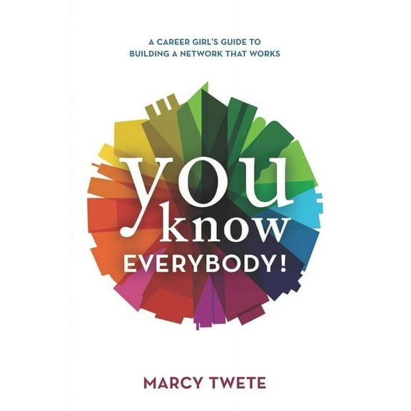 You Know Everybody! A Career Girl's Guide to Building a Network That Works, (Paperback)