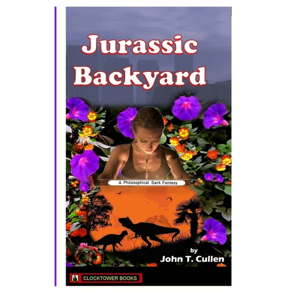 Jurassic Backyard : A Philosophical Dark Fantasy (Paperback)