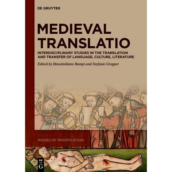 Modes of Modification Medieval Translatio: Interdisciplinary Studies in the Translation and Transfer of Language, Culture, Literature, Book 2, (Hardcover)