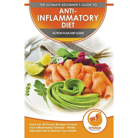Anti-Inflammatory Diet & Action Plans: 28-Day Meal Plan and 50 Proven Recipes To Heal Your Inflammation Disease - Fi, (Paperback)