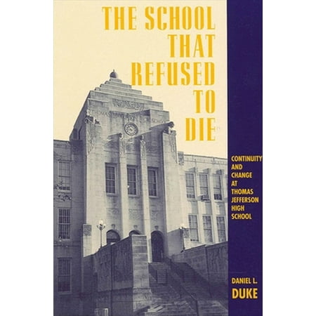 The School That Refused to Die: Continuity and Change at Thomas Jefferson High School [Paperback - Used]