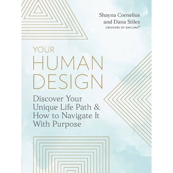 Pre-Owned Your Human Design: Use Your Unique Energy Type to Manifest the Life You Were Born for (Paperback) by Shayna Cornelius, Dana Stiles