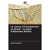Le roman d'introspection au Brésil: la place d'Albertina Bertha, (Paperback)