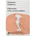 thumbnail image 1 of Libro La Educacion Como Praxis Politica Tapa Blanda, Autor Francisco Gutierrez Perez, Editorial Siglo Xxi, 1 of 2