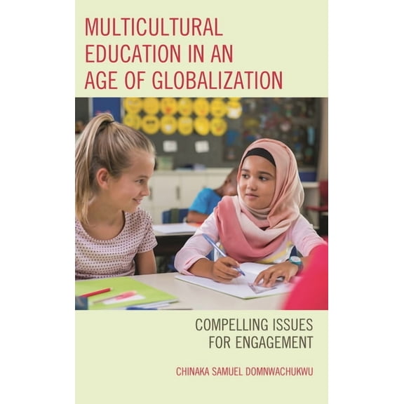 Multicultural Education in an Age of Globalization: Compelling Issues for Engagement, (Hardcover)