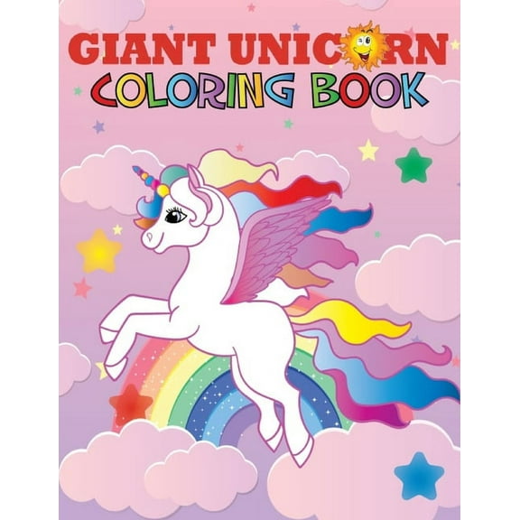 Giant Unicorn Coloring Book: The big unicorn coloring book for Girls, Toddlers & Kids Ages 1, 2, 3, 4, 5, 6, 7, 8 ! (Paperback)