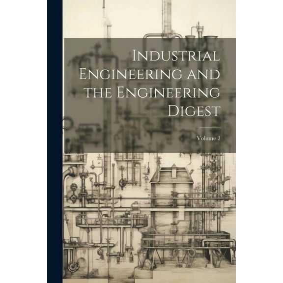 Industrial Engineering and the Engineering Digest; Volume 2 (Paperback)