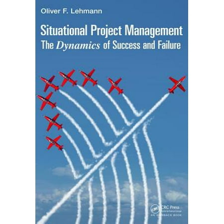 Situational Project Management : The Dynamics of Success and