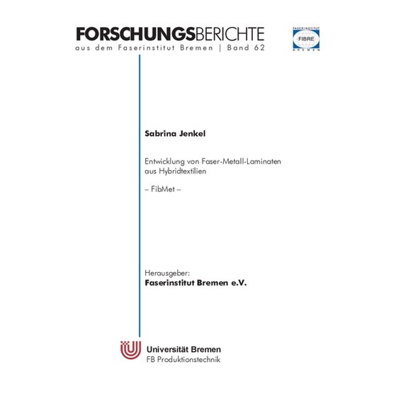 Entwicklung von Faser-Metall-Laminaten aus Hybridtextilien (FibMet): Schlussbericht zu IGF-Vorhaben Nr. 19300 N: Bericht, (Paperback)