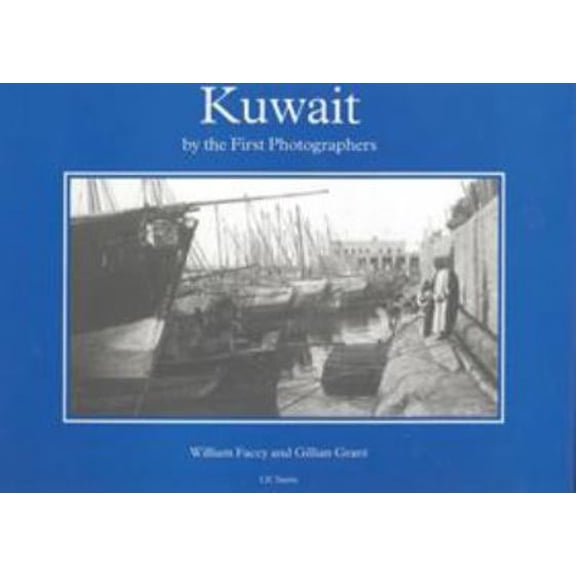 Pre-Owned Kuwait by the First Photographers (Hardcover) 1860642713 9781860642715