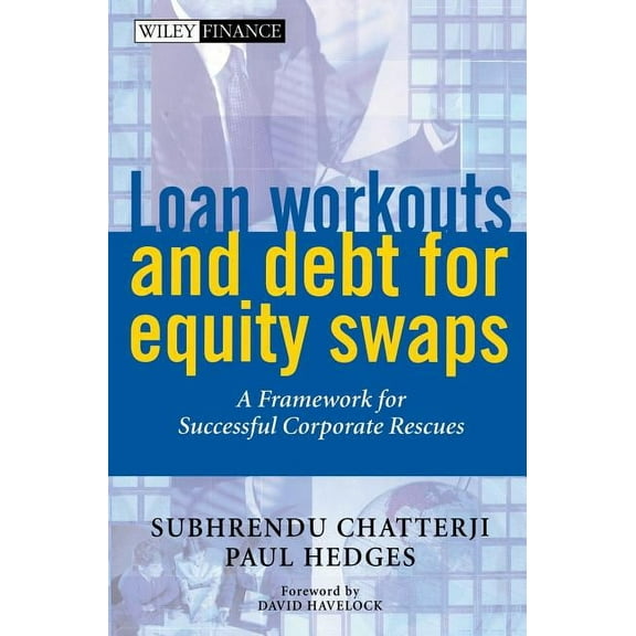 Wiley Finance Loan Workouts and Debt for Equity Swaps: A Framework for Successful Corporate Rescues, (Hardcover)