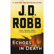 In Death: Echoes in Death : An Eve Dallas Novel (Series #44) (Paperback)