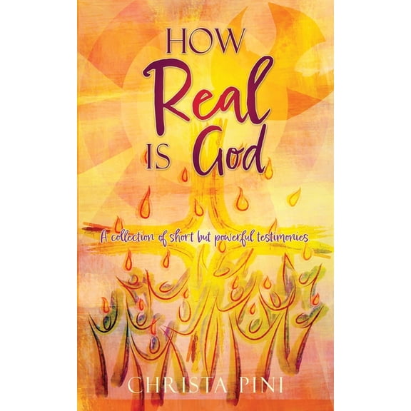 How Real Is God: A collection of short but powerful testimonies., (Paperback)