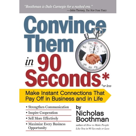 Convince Them in 90 Seconds or Less : Make Instant Connections That Pay Off in Business and in (Best Way To Pay Off House Early)