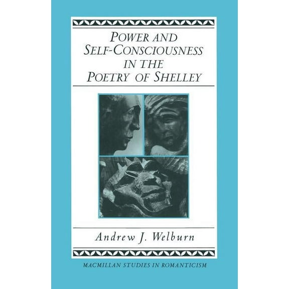 Power and Self-Consciousness in the Poetry of Shelley, (Paperback)