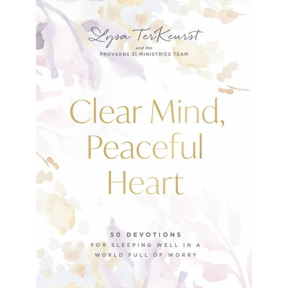 Lysa TerKeurst: Clear Mind, Peaceful Heart: 50 Devotions for Sleeping Well in a World Full of Worry (Hardcover)