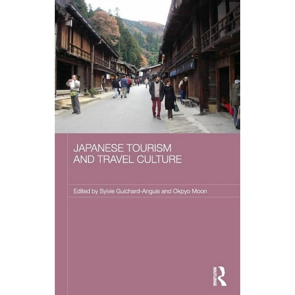 Japan Anthropology Workshop Japanese Tourism and Travel Culture, (Hardcover)