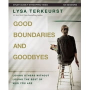 Good Boundaries and Goodbyes Bible Study Guide Plus Streaming Video: Loving Others Without Losing the Best of Who You Are (Paperback)