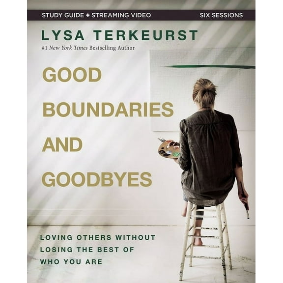 Good Boundaries and Goodbyes Bible Study Guide Plus Streaming Video: Loving Others Without Losing the Best of Who You Ar, (Paperback)