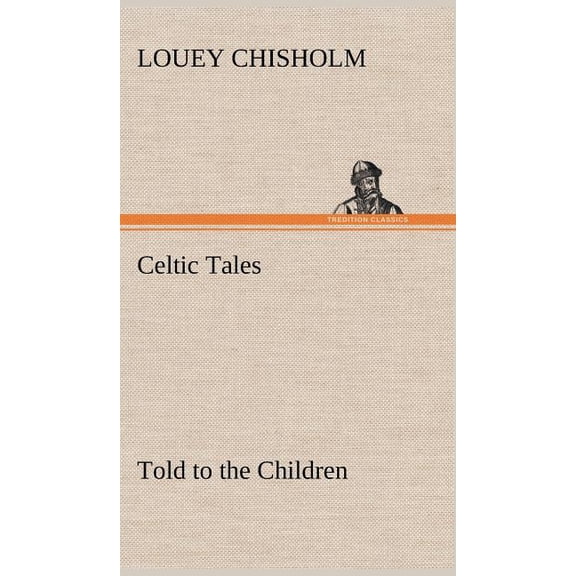 Celtic Tales, Told to the Children (Hardcover)
