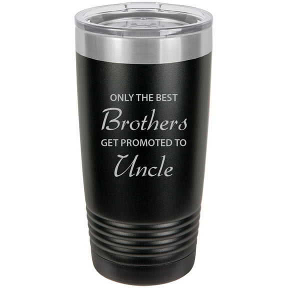 Only The Best Brothers Get Promoted to Uncle Stainless Steel Engraved Insulated Tumbler 20 Oz Travel Coffee Mug, Black