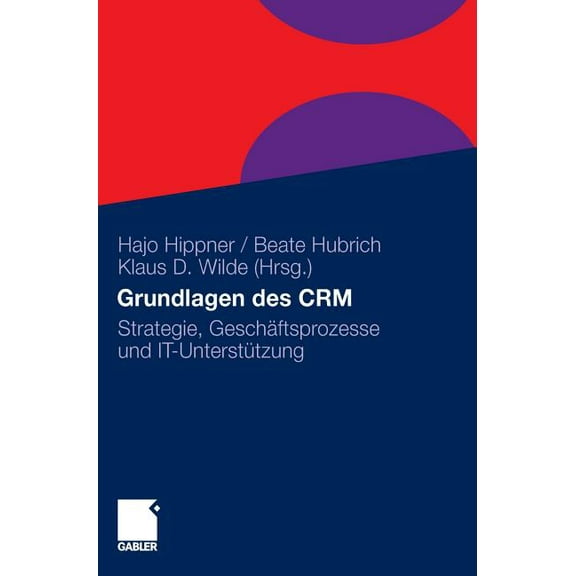 Grundlagen Des Crm: Strategie, GeschÃ¤ftsprozesse Und It-UnterstÃ¼tzung, (Hardcover)